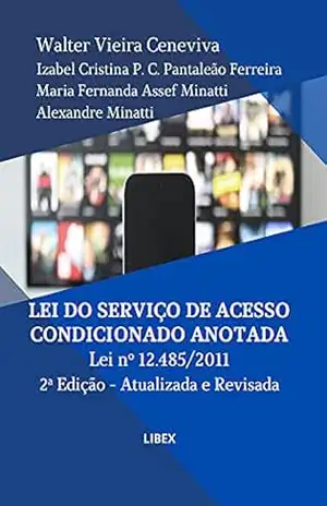 Capa do livro Lei do Serviço de Acesso Condicionado Anotada 2ª Edição: Lei nº 12.485/2011 – Atualizada e Revisada - Walter Vieira Ceneviva