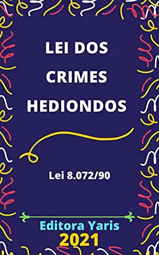 Baixar Lei dos Crimes Hediondos – Lei 8.072/90: Atualizada – 2021 pdf, epub, mobi, eBook