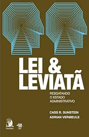 Capa do livro Lei e Leviatã: Resgatando o Estado Administrativo - Cass R. Sunstein