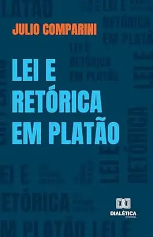 Capa do livro Lei e retórica em Platão - Julio Comparini