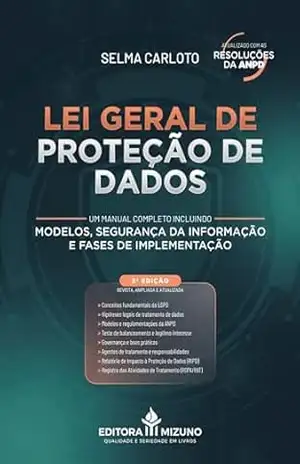 Lei Geral de Proteção de Dados (LGPD): Lei nº 13.709/2018 – Selma Carloto