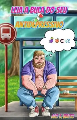 Leia a bula do seu antidepressivo Vol. 1: Uma comédia romântica LGBT – Leo T. Brito