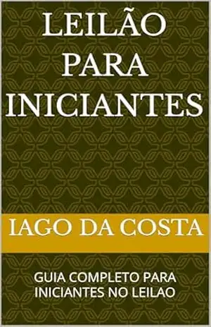 Capa do livro LEILÃO PARA INICIANTES: GUIA COMPLETO PARA INICIANTES NO LEILAO - IAGO DA COSTA