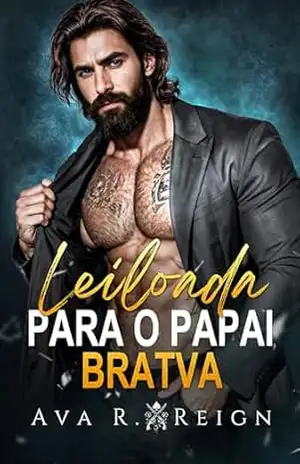 Leiloada para o Papai Bratva: Um romance mafioso possessivo leilão de virgem com diferença de idade e bebê secreto (Preso pelo Pecado Livro 1) – Ava R.  Reign