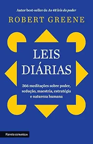 Capa do livro Leis diárias: 366 meditações sobre poder, sedução, maestria, estratégia e natureza humana - Robert Greene