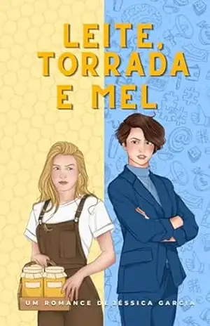 LEITE, TORRADA E MEL – Jéssica Garcia LEITE, TORRADA E MEL – Jéssica Garcia