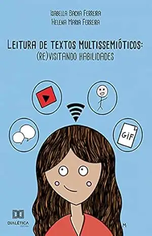 Leitura de textos multissemióticos: (re)visitando habilidades – Isabella Bacha Ferreira Leitura de textos multissemióticos: (re)visitando habilidades – Isabella Bacha Ferreira