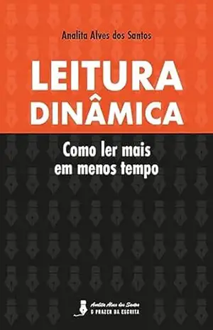 Leitura Dinâmica: Como ler mais em menos tempo – Analita Alves dos Santos