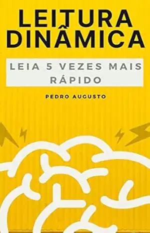 Leitura dinâmica: Leia 5 vezes mais rápido - Pedro Augusto