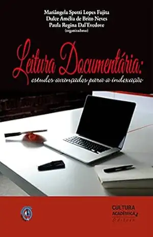 Leitura documentária: estudos avançados para a indexação – Mariângela Spotti Lopes Fujita
