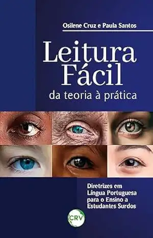 LEITURA FÁCIL: Da teoria à pratica, diretrizes em língua portuguesa para o ensino a estudantes surdos – Paula Santos LEITURA FÁCIL: Da teoria à pratica, diretrizes em língua portuguesa para o ensino a estudantes surdos – Paula Santos