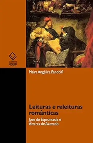 Leituras e releituras românticas: José de Espronceda e Álvares de Azevedo – Maira Angélica Pandolfi