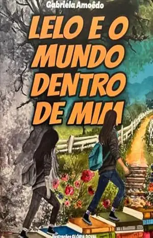 Capa do livro Lelo e o Mundo Dentro de Mim (O Mundo da Lelo Livro 1) - Gabriela Amoêdo