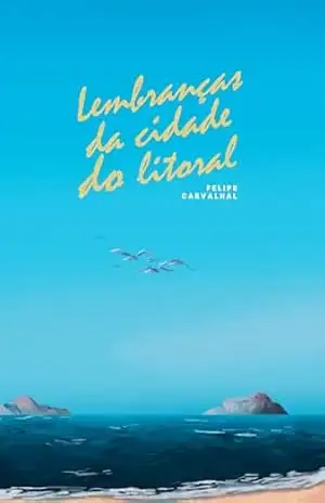 Lembranças da cidade do litoral – Felipe Carvalhal Lembranças da cidade do litoral – Felipe Carvalhal