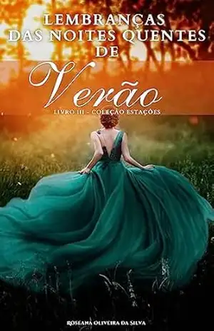 Lembranças das Noites Quentes de Verão (Livro 3 da série ”As Quatro Estações do Amor”) – Roseana Oliveira da Silva
