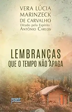Lembranças que o tempo não apaga - Lúcia Marinzeck de Carvalho Lembranças que o tempo não apaga - Lúcia Marinzeck de Carvalho