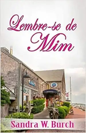 Lembre–se de Mim – Sandra W Burch Lembre–se de Mim – Sandra W Burch