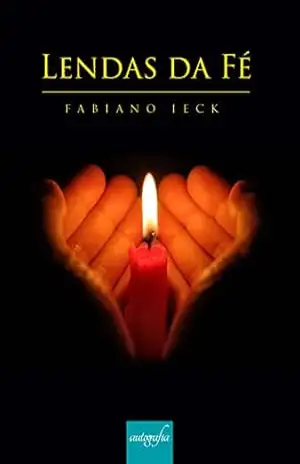 Capa do livro Lendas da fé - Fabiano Ieck