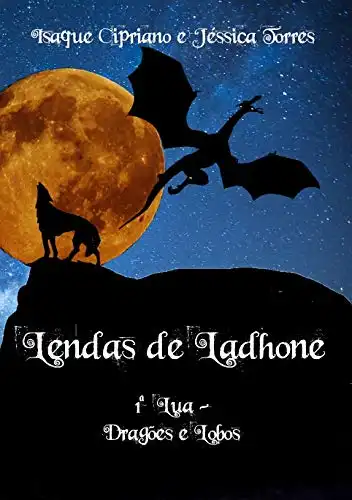 Baixar Lendas de Ladhone: 1ª Lua: Dragões e Lobos pdf, epub, mobi, eBook