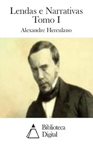 Lendas e Narrativas Tomo I – Alexandre Herculano