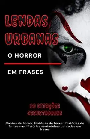 Lendas urbanas o horror em frases – 80 citações assustadoras: Contos de horror, histórias de horror, histórias de fantasmas, histórias verdadeiras contadas em frases – 3 Phi