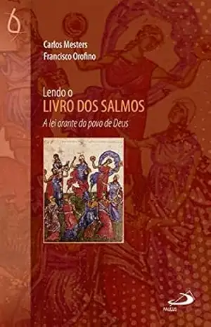 Lendo o livro dos Salmos: A lei orante do povo de Deus (Lendo a Bíblia) – Frei Carlos Mesters Lendo o livro dos Salmos: A lei orante do povo de Deus (Lendo a Bíblia) – Frei Carlos Mesters