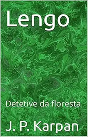 Lengo: Detetive da floresta – J. P. Karpan Lengo: Detetive da floresta – J. P. Karpan