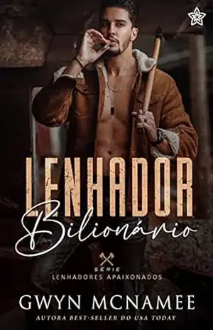 Lenhador Bilionário (Lenhadores Apaixonados Livro 1) – Gwyn  McNamee