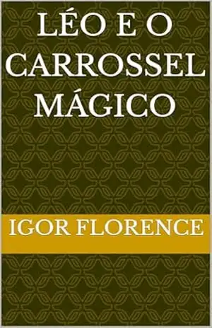 Capa do livro Léo e o Carrossel Mágico - Igor  Florence