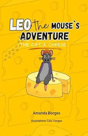 Capa do livro LEO THE MAUSE`S ADVENTURE: THE CAT A CHEESE (Aventuras do rato Léo) - Amanda  Borges