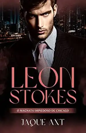 LEON STOKES: O magnata impiedoso de Chicago – Jaque Axt