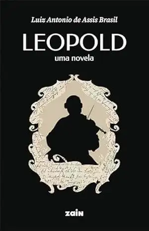 Leopold: Uma novela – Luiz Antonio de Assis Brasil