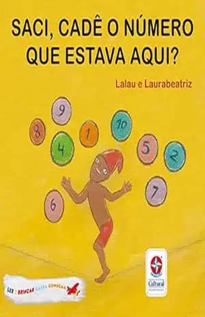 Ler e Brincar Basta Começar – Saci, cadê o número que estava aqui? – Divirta–se Contando e Brincando com o Saci – Lalau