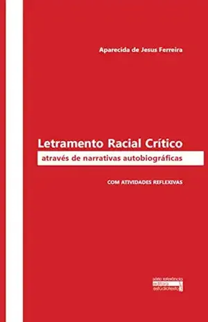 Capa do livro Letramento Racial Crítico Através de Narrativas autobiográficas: Com atividades reflexivas - Aparecida de Jesus Ferreira