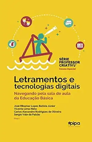 Letramentos e tecnologias digitais: navegando pela sala de aula da educação básica – José Ribamar Lopes Batista Júnior
