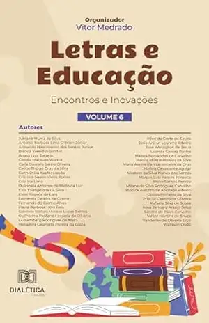 Letras e educação: encontros e inovações – Volume 6 – Vitor Medrado Letras e educação: encontros e inovações – Volume 6 – Vitor Medrado