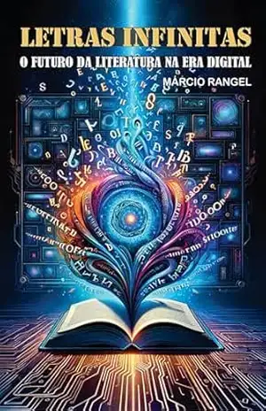 Letras Infinitas: O Futuro da Literatura na Era Digital – Márcio Rangel