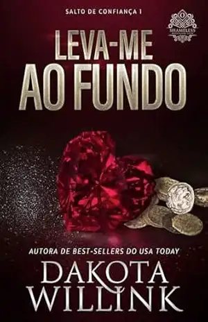 Leva–me ao Fundo (European Portuguese) (Salto de Confiança Livro 1) – Dakota Willink