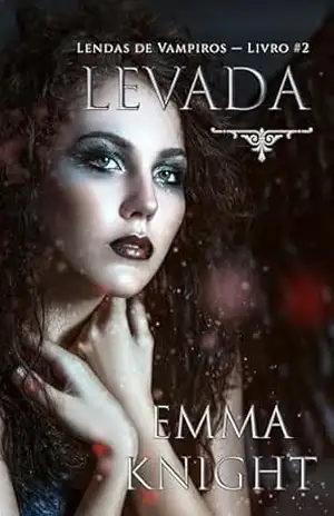 Levada (Lendas de Vampiros — Livro #2) – Emma Knight