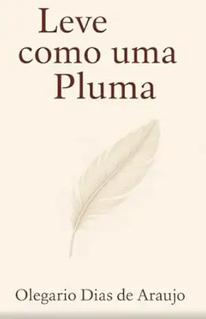 Leve como uma pluma – Olegario  Araujo