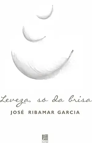 Leveza, só da brisa – José Ribamar Garcia