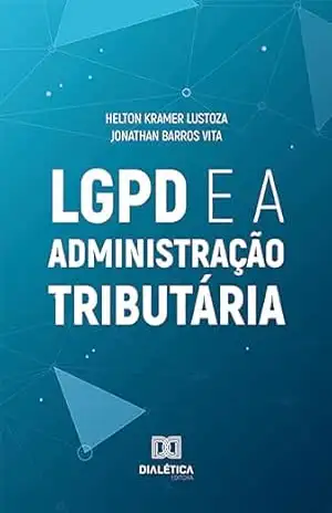 Capa do livro LGPD e a Administração Tributária - Helton Kramer Lustoza