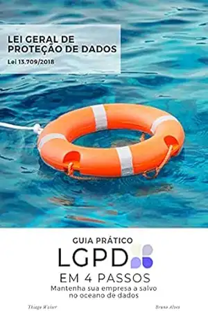 LGPD EM 4 PASSOS: Mantenha sua empresa a salvo no oceano de dados – Bruno Alves