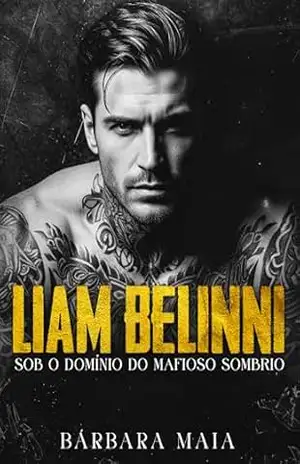 LIAM BELINNI: Sob o domínio do mafioso sombrio (Máfia Belinni) – Bárbara Maia