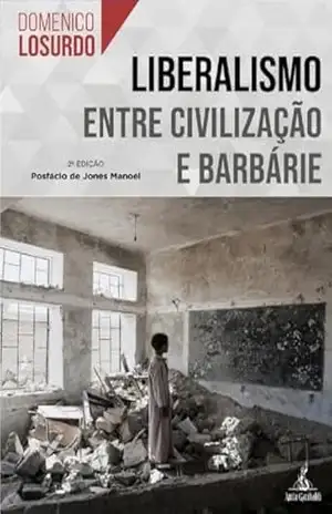 Liberalismo. Entre civilização e barbárie – Domenico  Losurdo