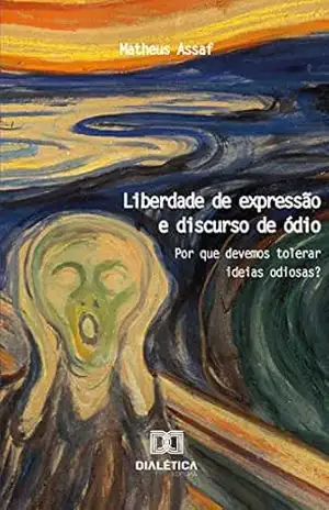Capa do livro Liberdade de expressão e discurso de ódio: por que devemos tolerar ideias odiosas? - Matheus Assaf