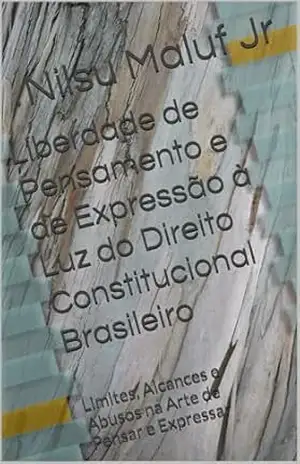 Liberdade de Pensamento e de Expressão à Luz do Direito Constitucional Brasileiro – Nilsu Maluf Jr