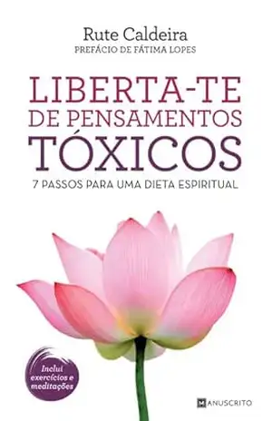 Capa do livro Liberta–te de Pensamentos Tóxicos - Rute Caldeira