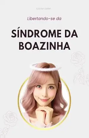 Libertando–se da Síndrome da Boazinha – Suelem Lamim