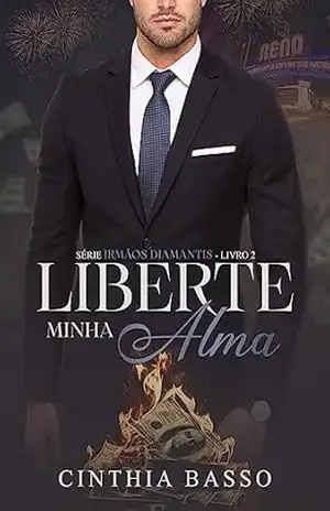 Liberte minha alma (Irmãos Diamantis Livro 2) – Cinthia  Basso